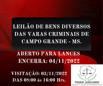 LEILÃO 056-2022 DE BENS DIVERSOS ORIUNDOS DAS VARAS CRIMINAIS DE CAMPO GRANDE (MS)