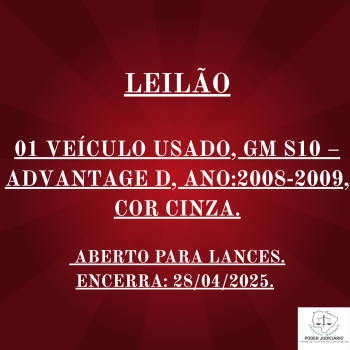 01 VEÍCULO USADO, GM S10 – ADVANTAGE D, ANO:2008-2009, COR CINZA, PLACA: HTA-6863, CIDADE DE PRESIDENTE EPITÁCIO-SP