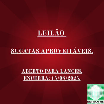 LEILÃO 2025000000469 DE SUCATAS APROVEITÁVEIS DE VEÍCULOS E MOTOCICLETAS DESTINADAS À DESMONTAGEM PARA COMÉRCIO DE PEÇAS USADAS - DETRAN/MS - RES. 623/2016 - CONTRAN.