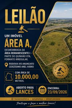 UM IMÓVEL ÁREA  A, DESMEMBRADA DA ÁREA REMANESCENTE I – PARTE DO QUINHÃO 07A, FORMATO IRREGULAR, RODOVIA IVO ANUNCIATO CERZÓSIMO ANEL VIÁRIO, COM ÁREA DE 10.000,00 METROS 